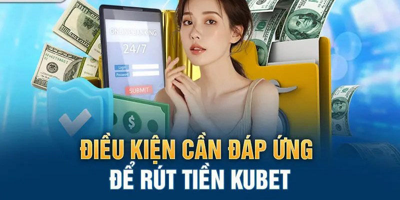 Phương pháp giúp hội viên rút tiền Kubet chính xácPhương pháp giúp hội viên rút tiền Kubet chính xác 