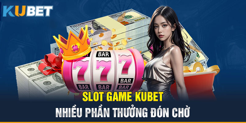 Nhiều trò chơi tại Slot Game Kubet